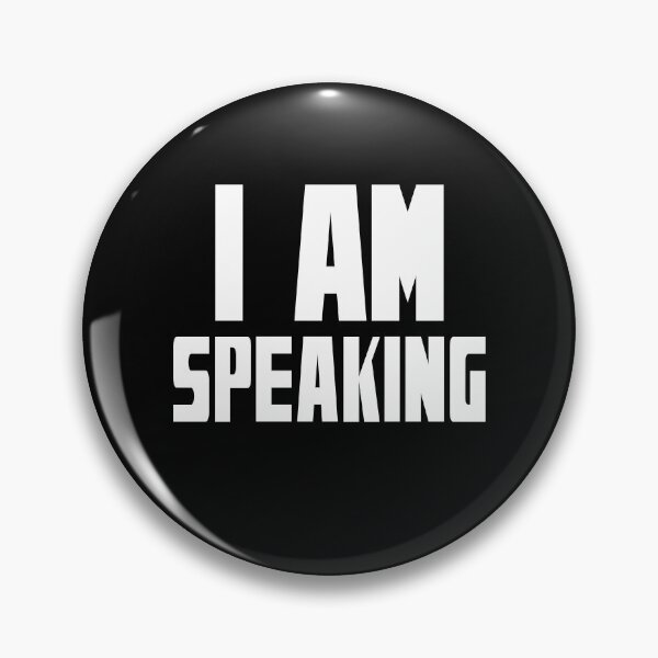 Item preview, I am speaking. Vice Presidential election debate quote 2020 designed and sold by ReluctantChickn.