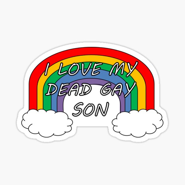 I Love My Dead Gay Son Heathers Musical Sticker