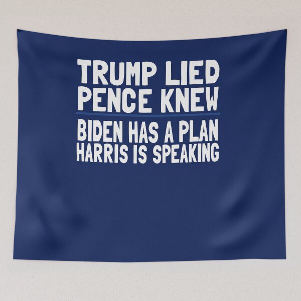 Item preview, Trump Lied Pence Knew Biden Has A Plan Harris is speaking 2020 VP debate Vice President Funny Election Humor designed and sold by SugarMootz.