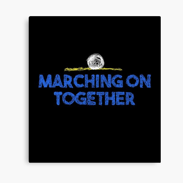 Marching On Together Canvas Prints Redbubble