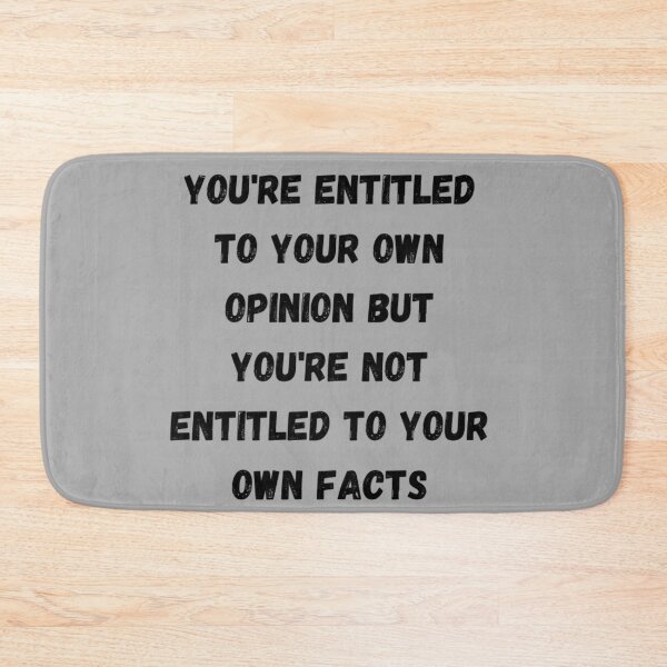 Item preview, You're Entitled to Your Own Opinion But You're Not Entitled To Your Own Facts designed and sold by LiveAndGlow.
