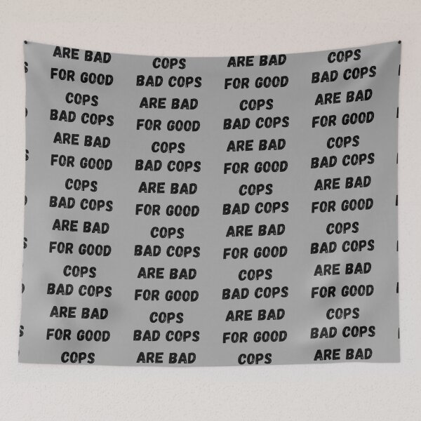 Item preview, BAD COPS ARE BAD FOR GOOD COPS designed and sold by LiveAndGlow.