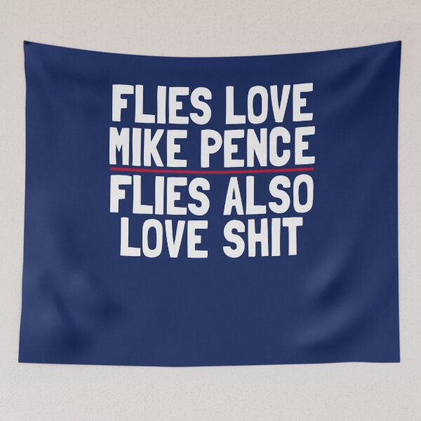 Item preview,  Flies Love Mike Pence Flies Also Love Shit 2020 VP debate Vice President Funny Election Humor designed and sold by SugarMootz.