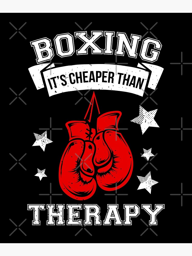 Boxing Athlete Boxer Sports Boxing Its Cheaper Than Therapy Poster By Volllaser Redbubble 5243