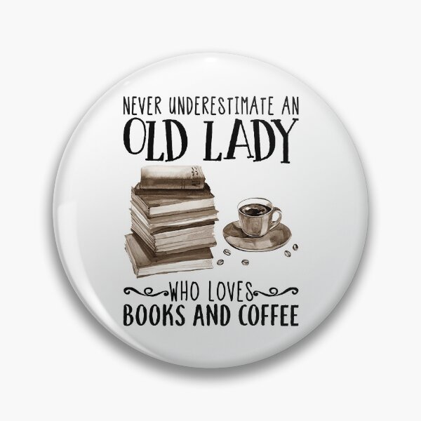 Item preview, Never underestimate an old lady who loves books and coffee designed and sold by ArlenePowell.