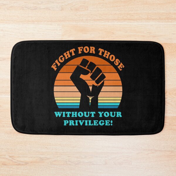 Item preview, Fight For Those Without Your Privilege Social Equality designed and sold by fourstripes.
