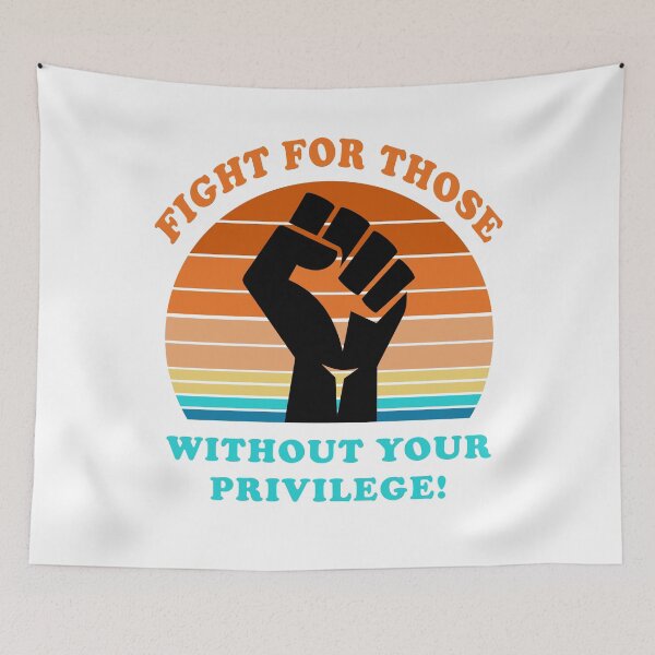 Item preview, Fight For Those Without Your Privilege Social Equality designed and sold by fourstripes.