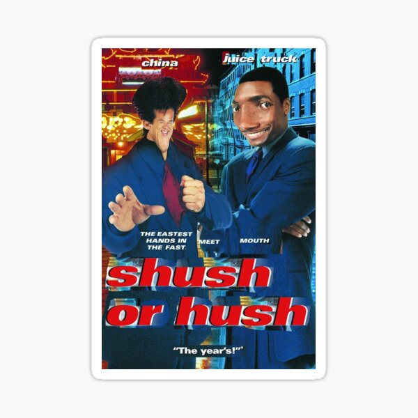 SHUSH OR HUSH Sticker