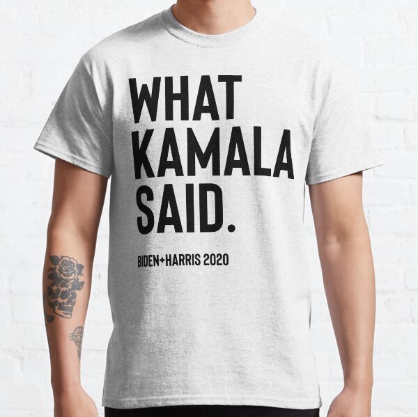What Kamala Said Classic T-Shirt
