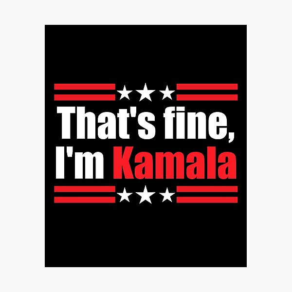 Item preview, That's Fine, I'm Kamala designed and sold by Jennifer Church.