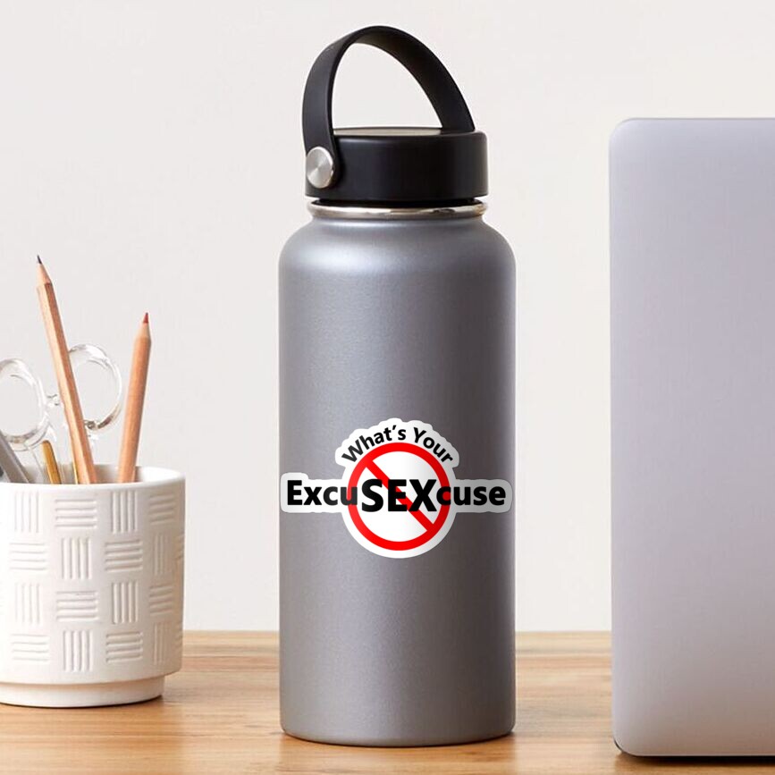 Excuses for Sex - What's your excuse? Sticker