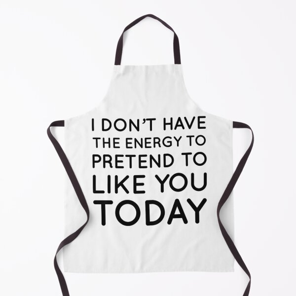 Item preview, I Don't Have The Energy To Pretend To Like You Today. Funny Quote. designed and sold by That Cheeky Tee.