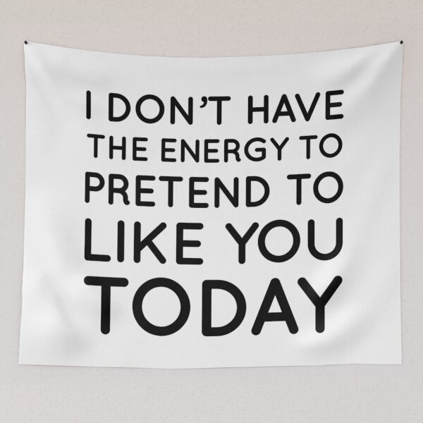 Item preview, I Don't Have The Energy To Pretend To Like You Today. Funny Quote.  designed and sold by That Cheeky Tee.
