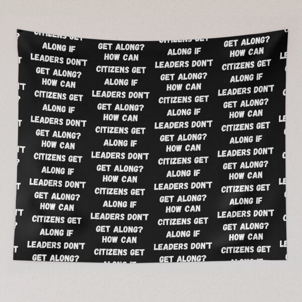 Item preview, HOW CAN CITIZENS GET ALONG IF LEADERS DON'T GET ALONG designed and sold by LiveAndGlow.