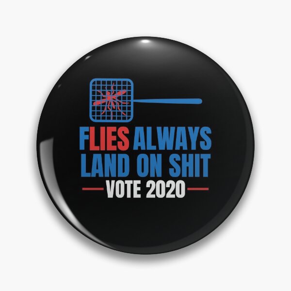 Item preview, Flies Always Land On Shit Vote 2020 designed and sold by dgavisuals.