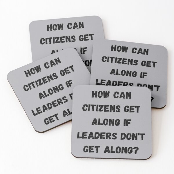 Item preview, HOW CAN CITIZENS GET ALONG IF LEADERS DON'T GET ALONG designed and sold by LiveAndGlow.