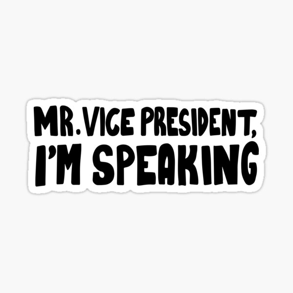 Item preview, Mr. Vice President, I'm Speaking designed and sold by NoSaysLion.