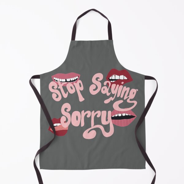 Item preview, Stop Saying Sorry designed and sold by thedailygrind.