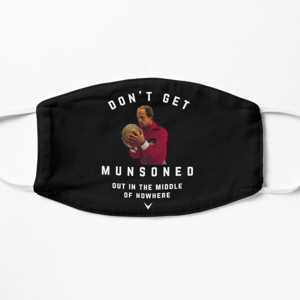 Don't Get Munsoned out in the middle of nowhere Mask