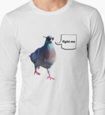 The 'Fight Me' Pigeon Long Sleeve T-Shirt