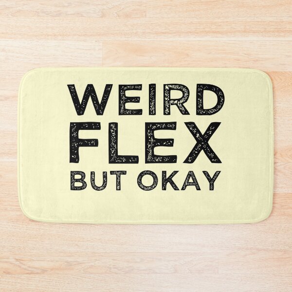 Item preview, Weird Flex But Okay designed and sold by azmndesigns.