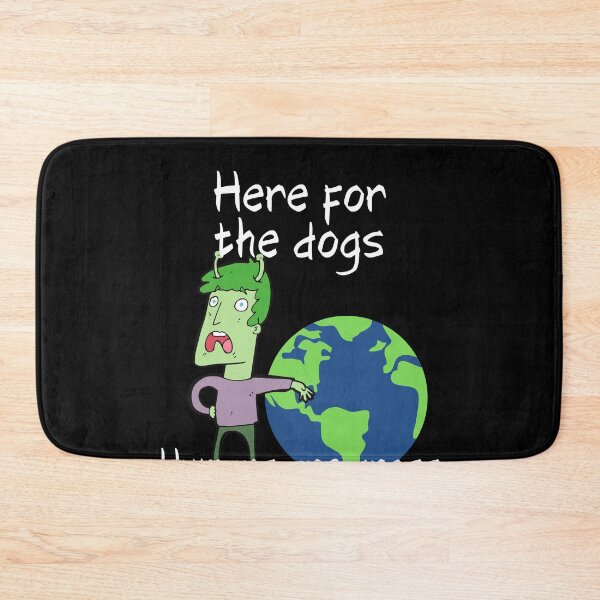 Item preview, Here For The Dogs Alien Funny Earth Complaint designed and sold by Two Left Hands Design.