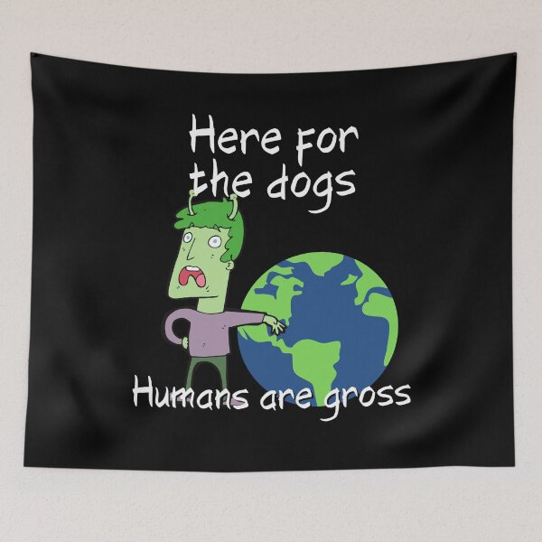 Item preview, Here For The Dogs Alien Funny Earth Complaint designed and sold by Two Left Hands Design.