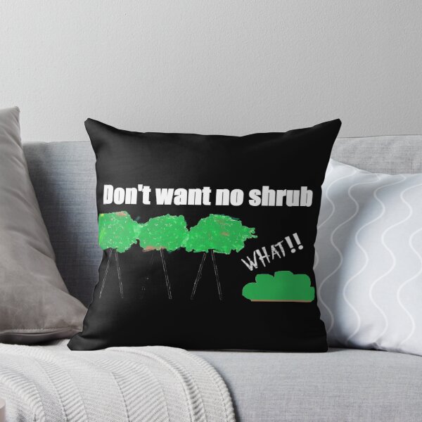 Item preview, Don't want no shrub designed and sold by PillowPuns.