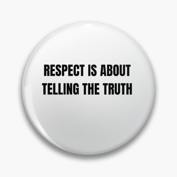 Item preview, RESPECT IS ABOUT TELLING THE TRUTH designed and sold by TrinityGIRL.