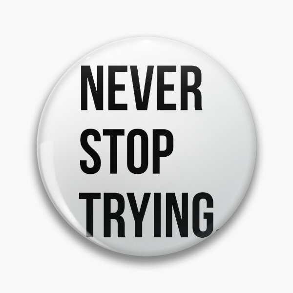 Item preview, NEVER STOP TRYING designed and sold by EverydayHermit.