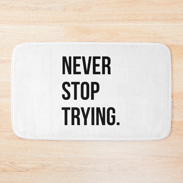 Item preview, NEVER STOP TRYING designed and sold by EverydayHermit.