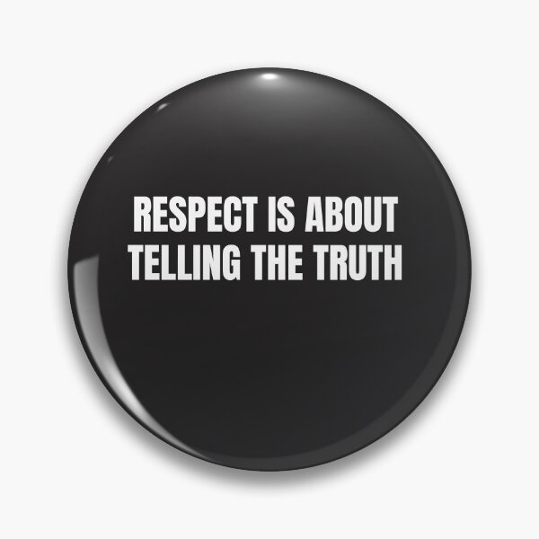 Item preview, RESPECT IS ABOUT TELLING THE TRUTH designed and sold by TrinityGIRL.