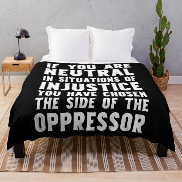Item preview, If You Are Neutral In Situations Injustice Oppressor civil rights gift designed and sold by simolamiris.