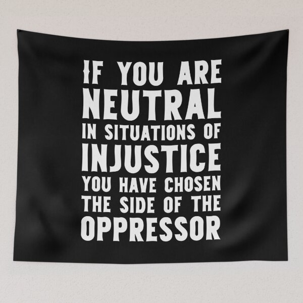 Item preview, If You Are Neutral In Situations Injustice Oppressor civil rights gift designed and sold by simolamiris.