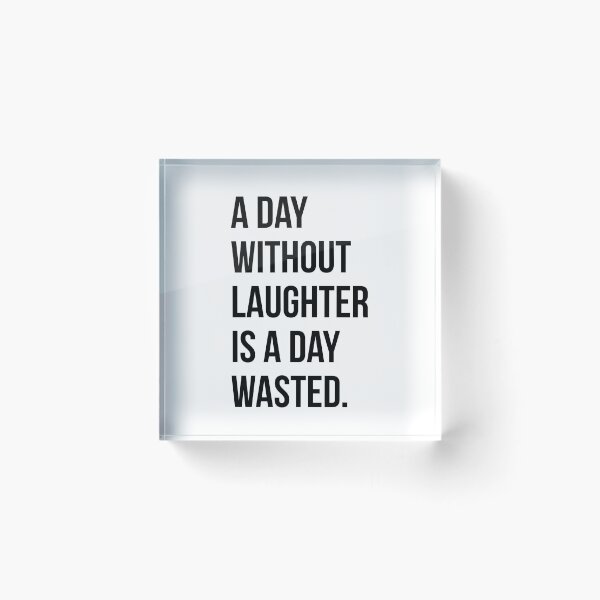 Item preview, A DAY WITHOUT LAUGHTER IS A DAY WASTED designed and sold by EverydayHermit.