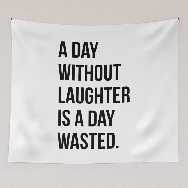 Item preview, A DAY WITHOUT LAUGHTER IS A DAY WASTED designed and sold by EverydayHermit.