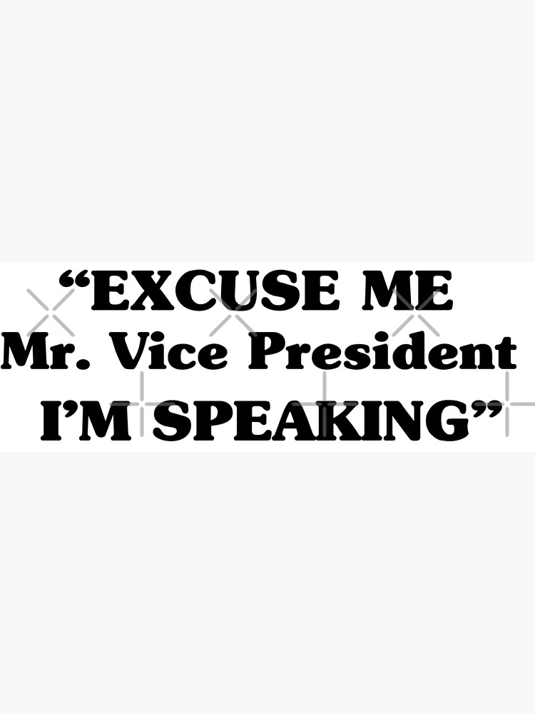 ""Excuse Me,Mr. Vice President, I'm Speaking" Kamala Harris Sticker ...