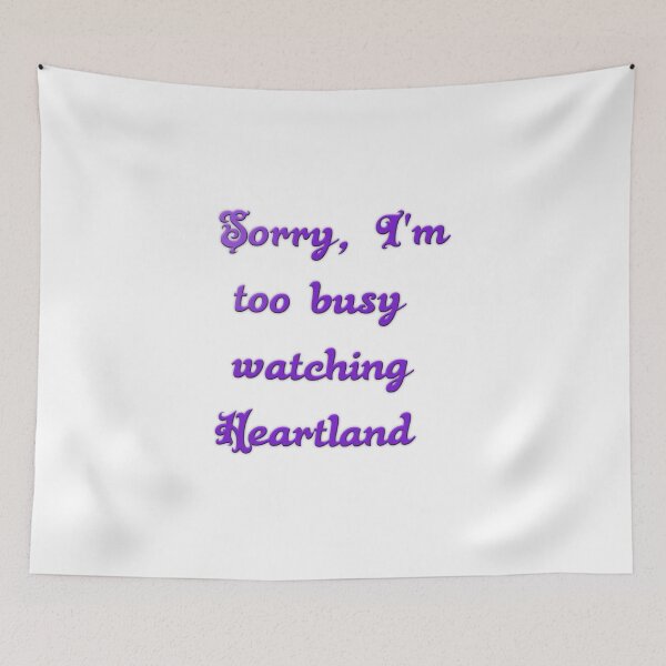 Item preview, Sorry, I'm too busy watching Heartland designed and sold by Pline88.