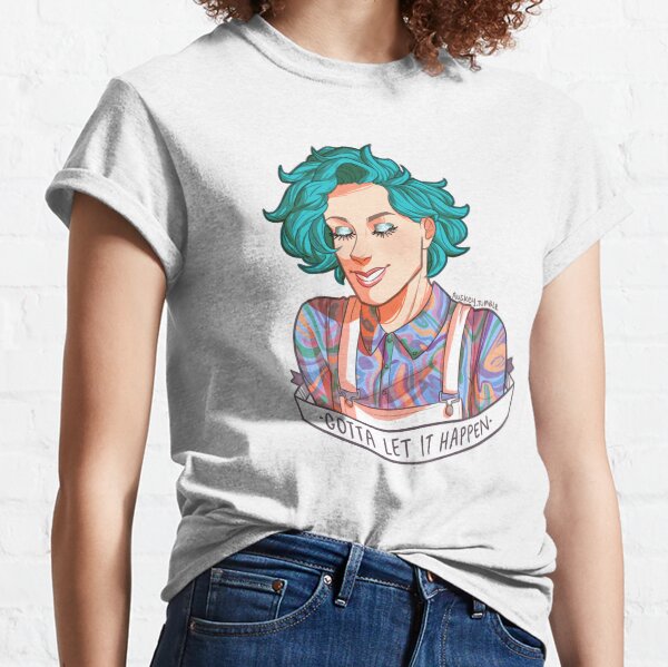 gotta let it happen Classic T-Shirt