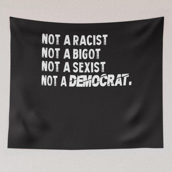 Item preview, Funny Gift Not A Racist Not A Bigot Not A Sexist Not A Democrat Gift for Men Women designed and sold by iamspiner.