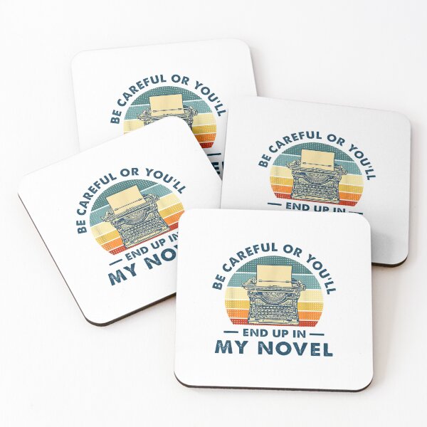 Item preview, Careful or Youll End Up in My Novel literary writers designed and sold by OsborneKlein.