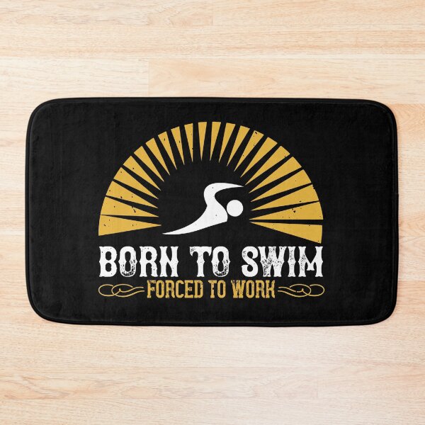 Item preview,  Born To Swim Forced To Work designed and sold by GoodVibeDesign.