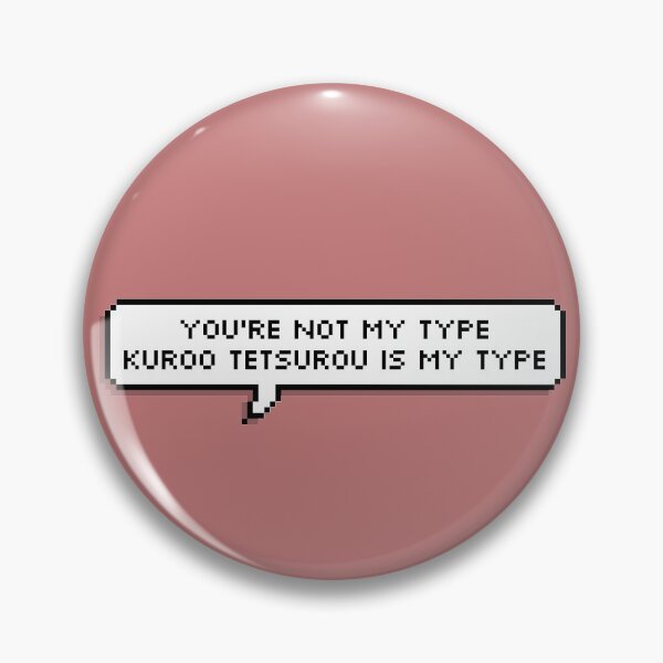 Item preview, Kuroo Tetsurou is my type designed and sold by Protect Bucky.