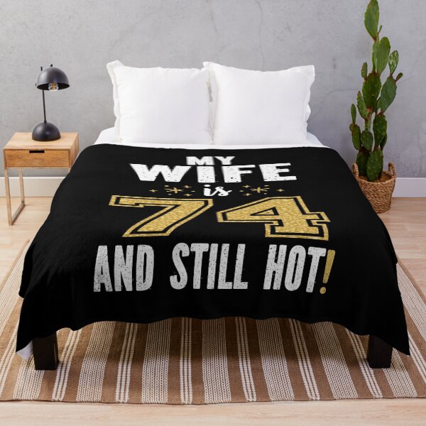 Item preview, My Wife Is 74 And Still Hot 74th Birthday Gift For Her design designed and sold by Grabitees.