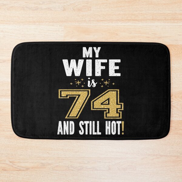 Item preview, My Wife Is 74 And Still Hot 74th Birthday Gift For Her design designed and sold by Grabitees.