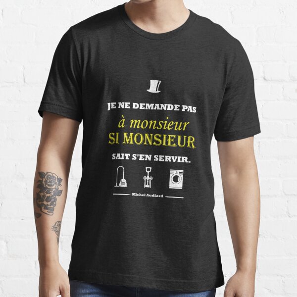 T Shirt Citation Audiard Je Ne Demande Pas A Monsieur V2 Par Frangotier Redbubble