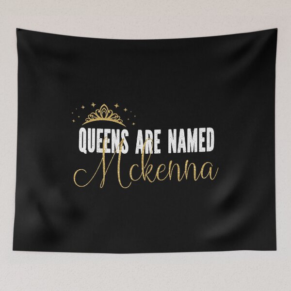 Item preview, Queens Are Named Mckenna Personalized First Name Girl graphic designed and sold by Grabitees.