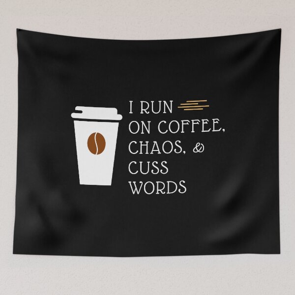 Item preview, I Run on Coffee Chaos and Cuss Words, Funny Gift For Coffee & Caffeine lovers, Mom, Dad, Men, Women, Drinkers designed and sold by PrettyAmazing.