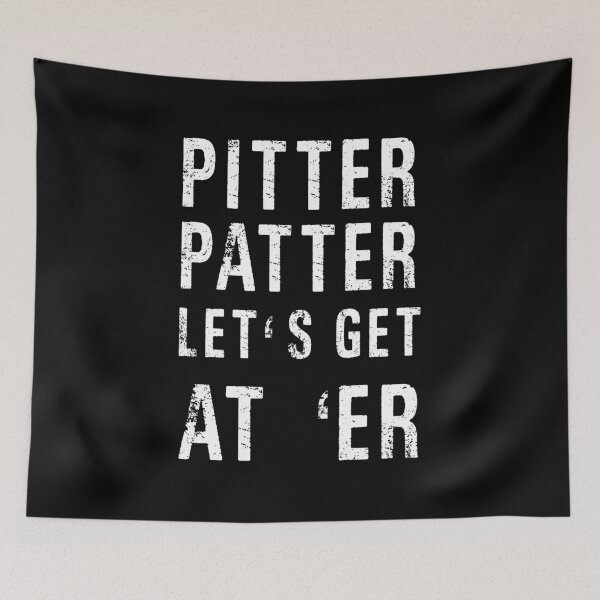 Item preview, Pitter Patter Let's Get At Er designed and sold by samer11.
