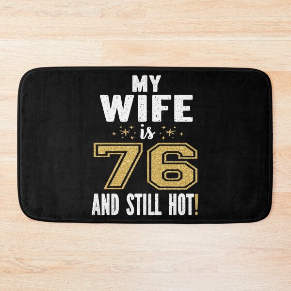 Item preview, My Wife Is 76 And Still Hot 76th Birthday Gift For Her print designed and sold by Grabitees.